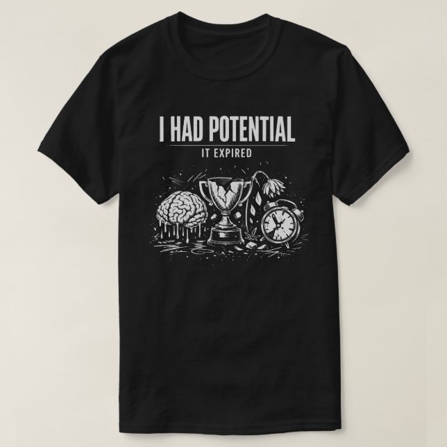 I Had Potential It Expired Funny Burnout Dark T Shirt (Design framsida)