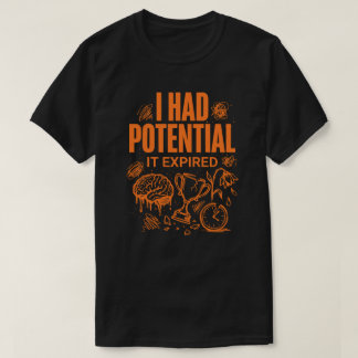 I Had Potential It Expired Funny Burnout Unisex T Shirt