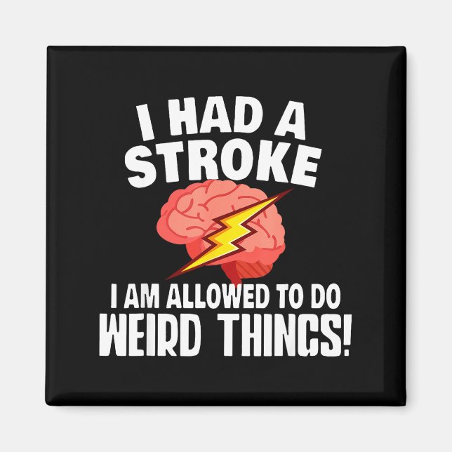 I Had Stroke I Am Allowed To Do Weird Things  Magnet (Framsidan)