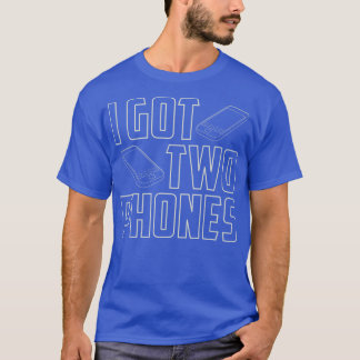 I HAR 2 TELEFONER T SHIRT