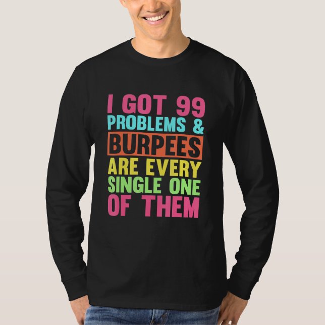 I Har 99 Problem Fitness Burpees Squat Exercise T Shirt (Framsida)