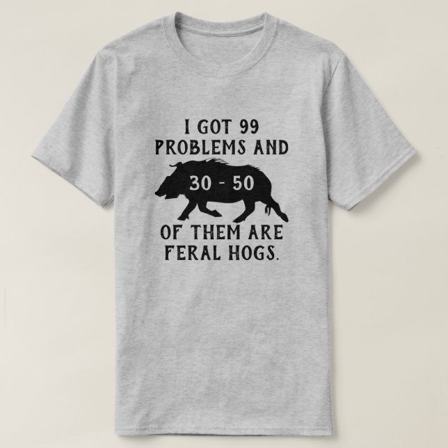 I har 99 problem och 30-50 av dem är viltfångare t shirt (Design framsida)