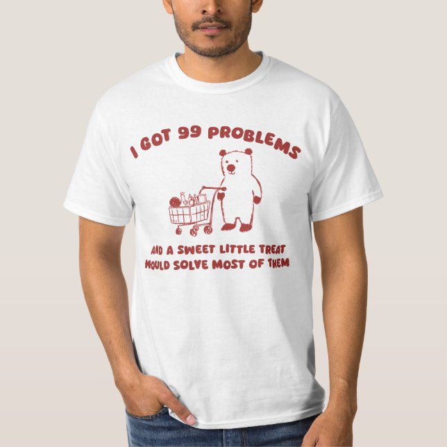 I Har 99 Problem T Shirt (Framsida)