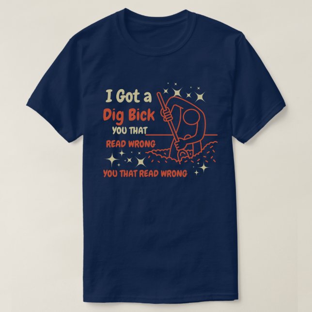 I Har A Gräver Bick Shirt, Lung Vuxen T-Shirt (Design framsida)
