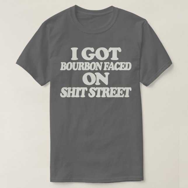 I Har Bourbon Faced on Street T Shirt (Design framsida)