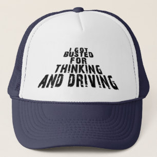 I Har Busted for Thinking & Driving Truckerkeps