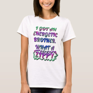 I HAR EN ENERGETISK BRODER, ZIPPY T SHIRT