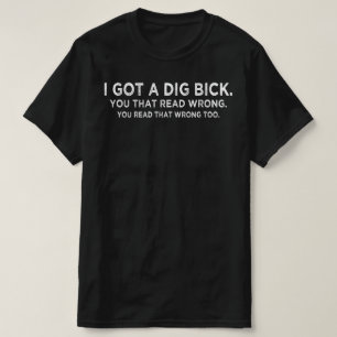 i har en grävt bick-konfusion t shirt