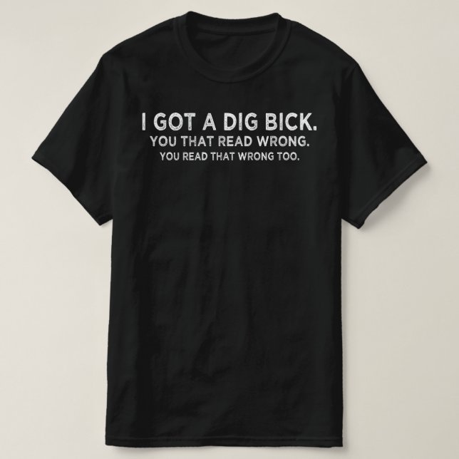 i har en grävt bick-konfusion t shirt (Design framsida)
