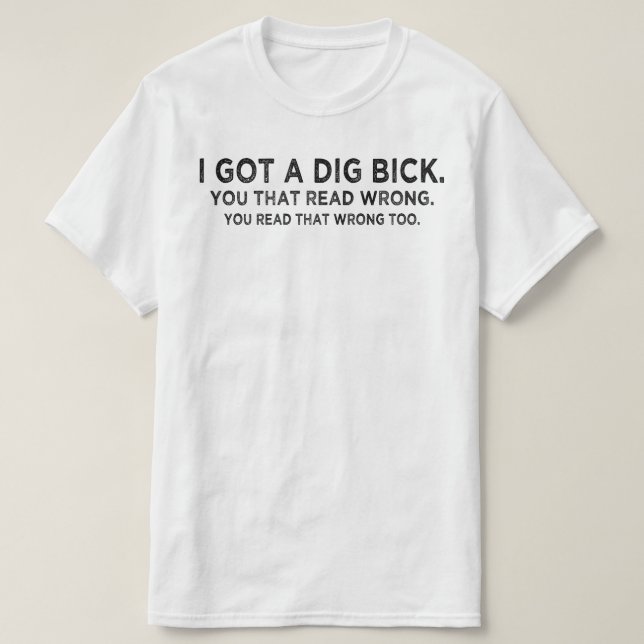 i har en grävt bick-konfusion t shirt (Design framsida)