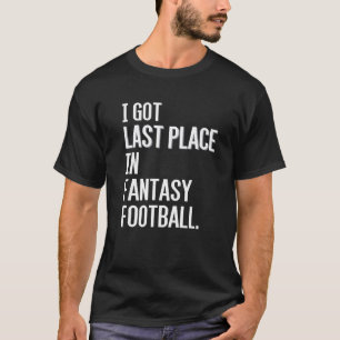 I Har förra Ställe i Fantasy Football Loser T Shir Shirt