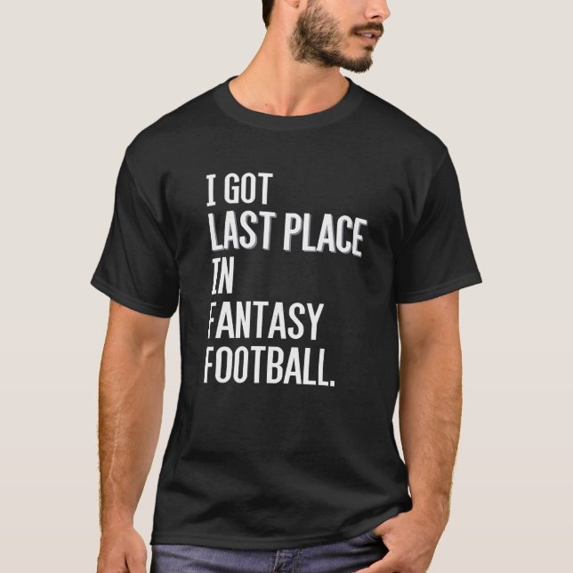 I Har förra Ställe i Fantasy Football Loser T Shir Shirt (Framsida)
