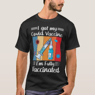 I Har min vaccinerade covid vaccinering T Shirt