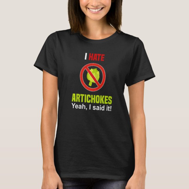 I Hate Artichokes  Don't Like Artichokes Anti Arti T Shirt (Framsida)
