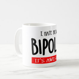I hate being bipolar kaffemugg