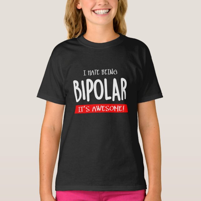 I hate being bipolar t shirt (Framsida)
