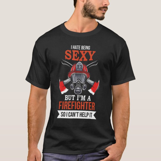 I Hate Being  Fireman Firefighter Mens Women T Shirt (Framsida)