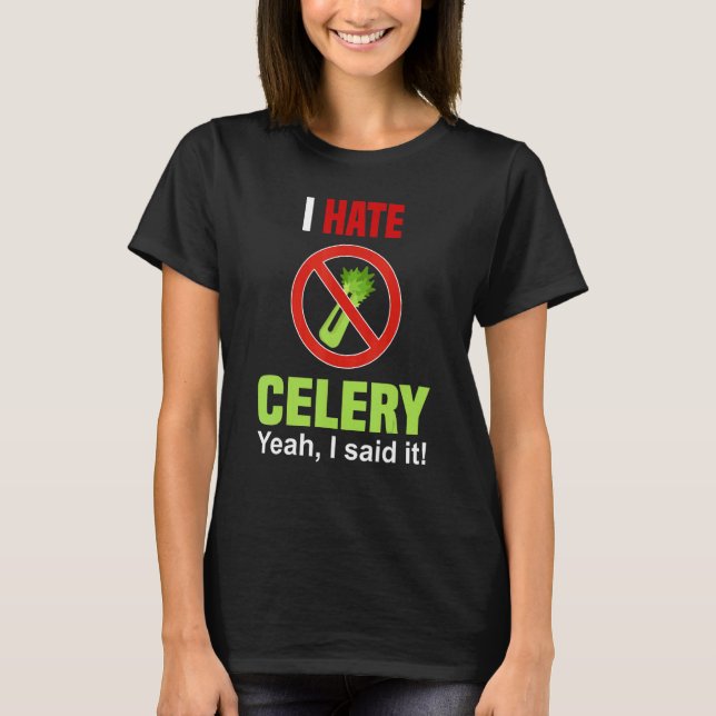 I Hate Celery     Don't Like Celery Anti Celery T Shirt (Framsida)