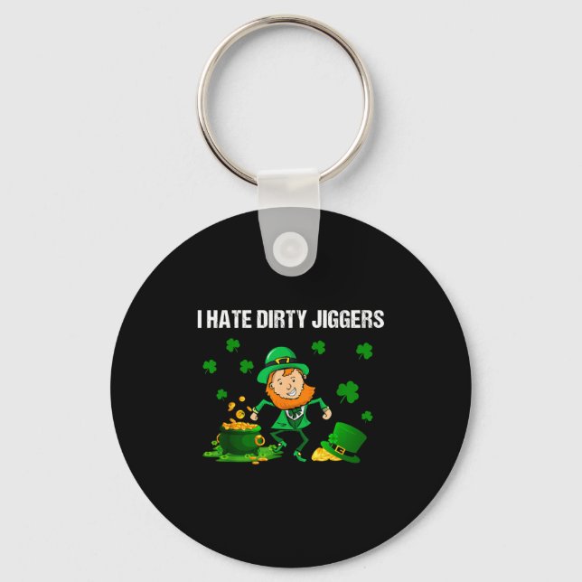 I Hate Dirty Jiggers St Patrick’s Day Funny Quote  Nyckelring (Framsida)
