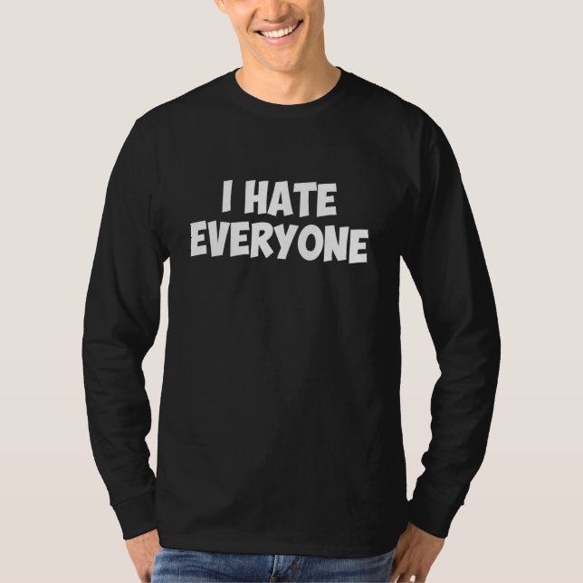 I Hate Everyone T Shirt (Framsida)