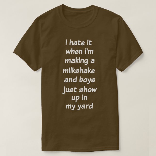 I Hate It When I'm Making A Milkshake  Funny Sarca T Shirt (Design framsida)