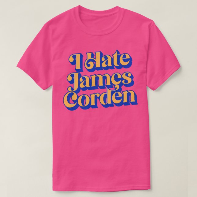 I Hate James Corden T Shirt (Design framsida)