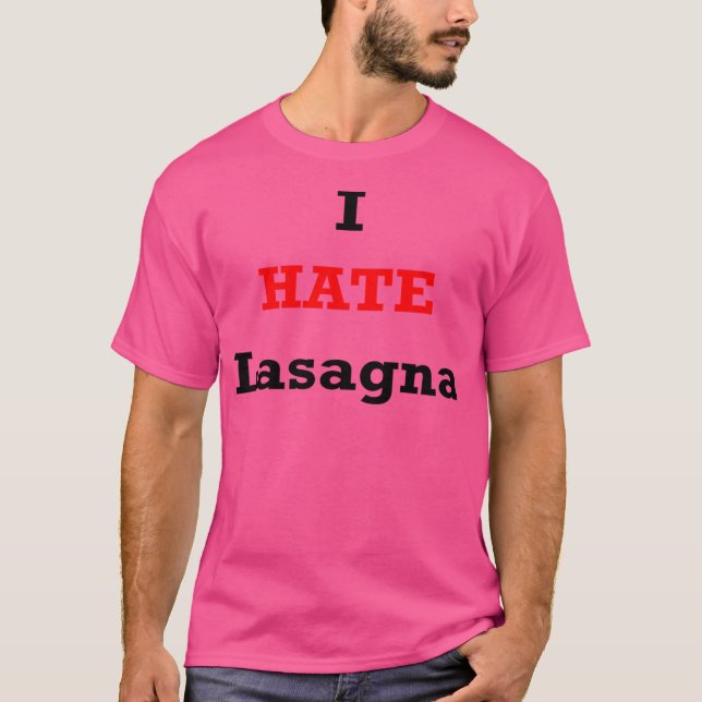I Hate Lasagna T Shirt (Framsida)
