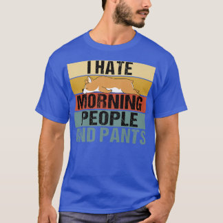 I Hate Morning People And Pants Funny Corgi Retro4 T Shirt