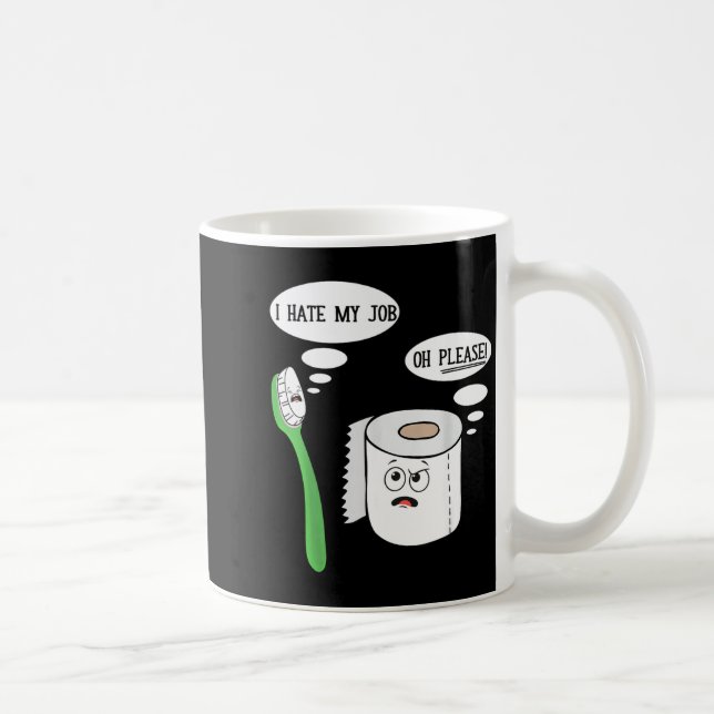 I Hate My Oh Please Toothbruoilet Paper Funny  Kaffemugg (Höger)