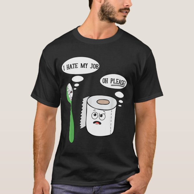 I Hate My Oh Please Toothbruoilet Paper Funny  T Shirt (Framsida)