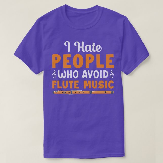 I Hate People Who Avoid Flute Music Player Flutist T Shirt (Design framsida)