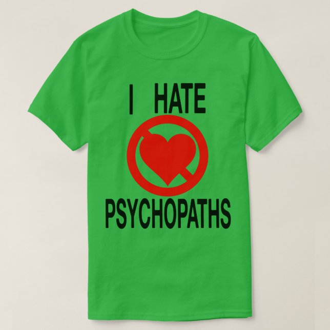 I Hate Psychopaths T Shirt (Design framsida)