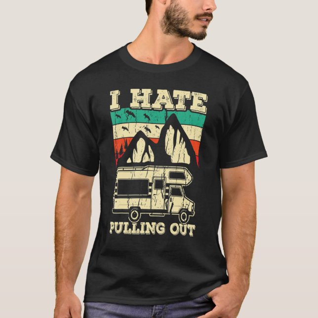 I Hate Pulling Out Funny Camping Trailer Retro Tra T Shirt (Framsida)