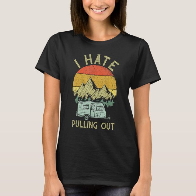 I Hate Pulling Out With My Camping Van Retro Vinta T Shirt (Framsida)