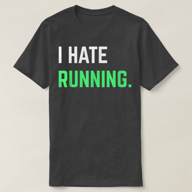 I Hate Running  Funny Running s Eercise Workout  T Shirt (Design framsida)