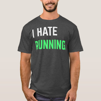 I Hate Running Funny Running s Eercise Workout T Shirt
