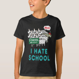 I Hate School T Shirt