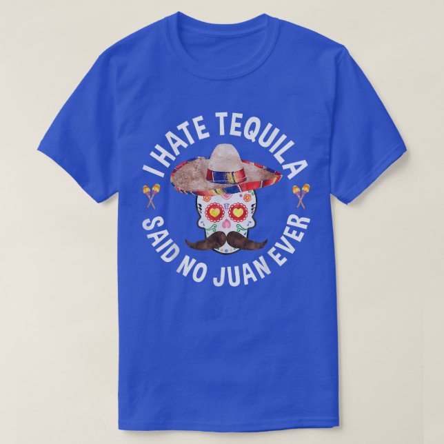 I Hate Tequila Said No Juan Ever  Cinco De Mayo  T Shirt (Design framsida)
