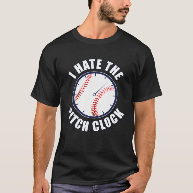 I Hate The Pitch Clock Baseball T Shirt (Framsida)