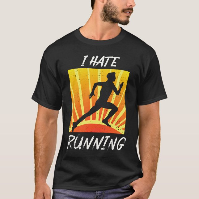 I Hate To Run  Sarcastic Trail Track Runner T Shirt (Framsida)