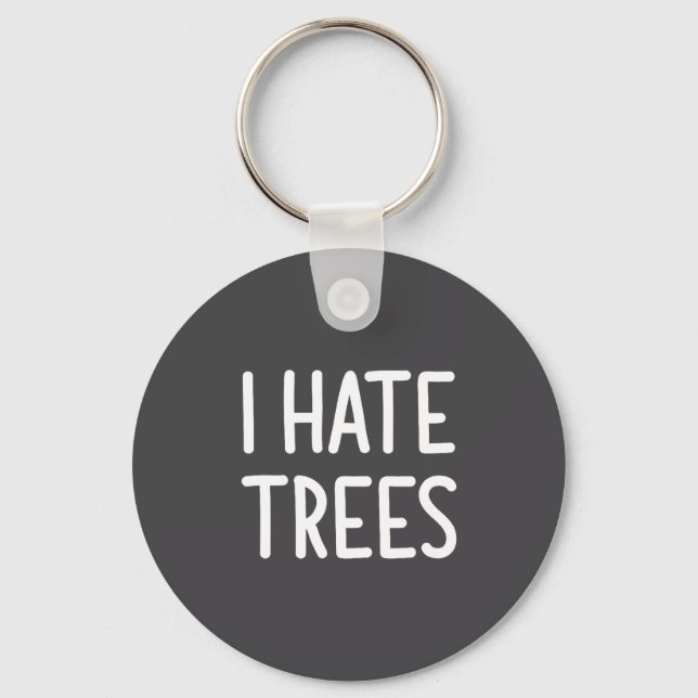 I Hate Trees, Funny, Joke, Sarcastic, Family  Nyckelring (Framsida)