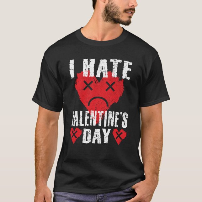 I Hate Valentine's Day Anti Valentines Day Heart S T Shirt (Framsida)