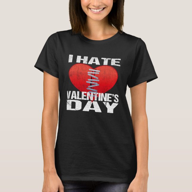 I Hate Valentine's Day Men Women T Shirt (Framsida)