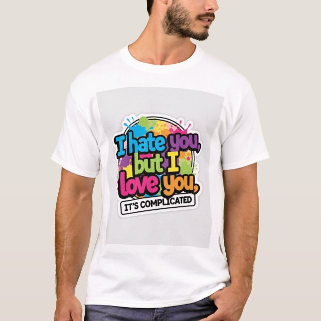 I Hate You But I Love You Sticker T Shirt (Framsida)