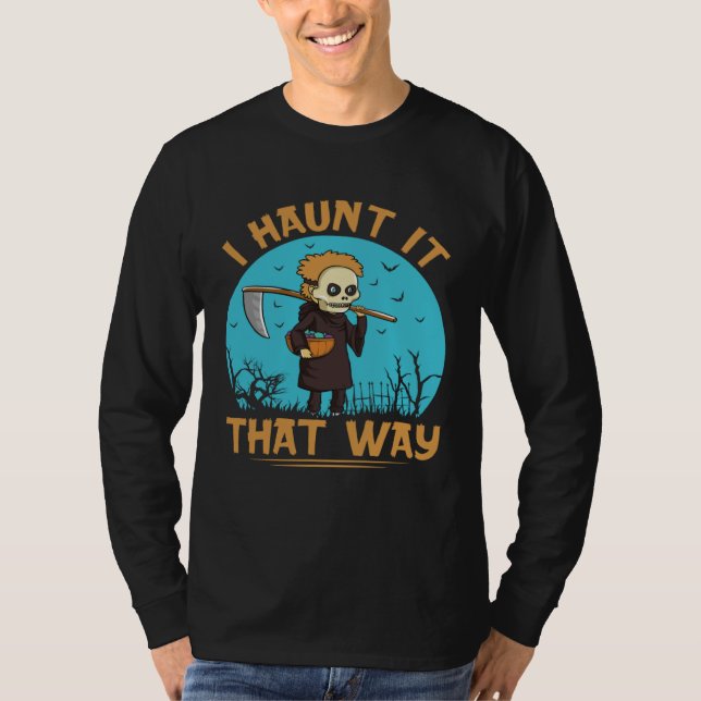 I Haunt It That Way Halloween Ghost T Shirt (Framsida)