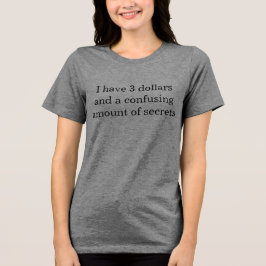 "I Have 3 Dollars" T-shirt