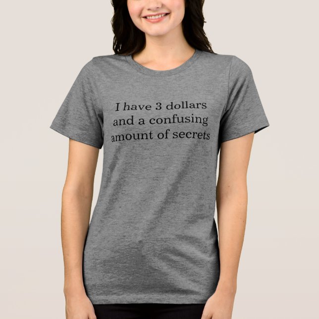 "I Have 3 Dollars" T-shirt (Framsida)