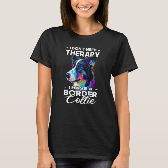 I Have A Border Collie Dog  Dog Owner T Shirt (Framsida)