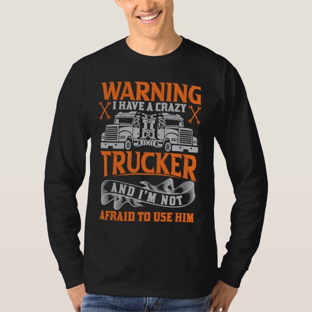 I have a crazy Trucker  Truck Driver Husband Women T Shirt (Framsida)