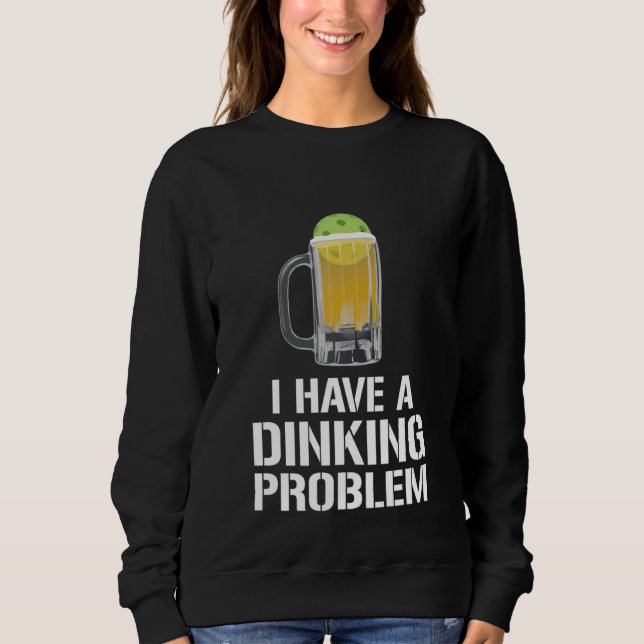 I Have A Dinking Problem Beer Men Women  Picklebal T Shirt (Framsida)